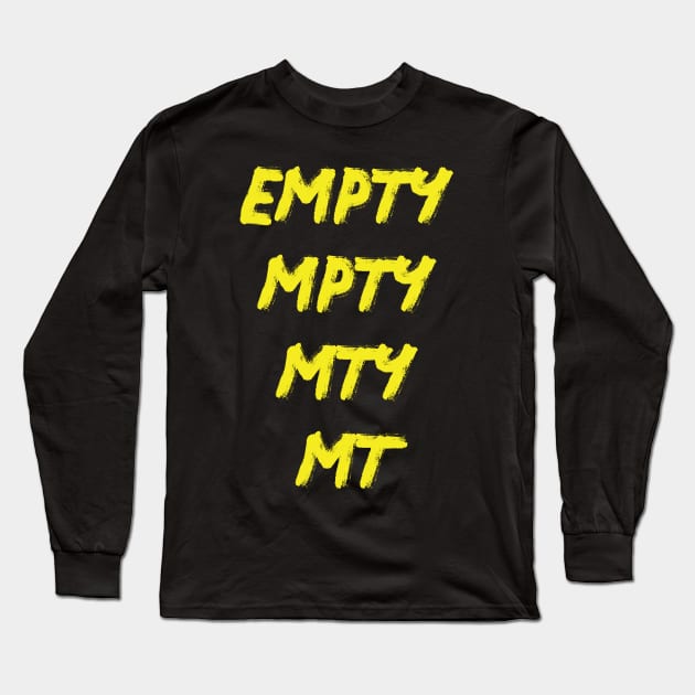 Empty Mpty Mty Mt Word Play Game Long Sleeve T-Shirt by The Hammer